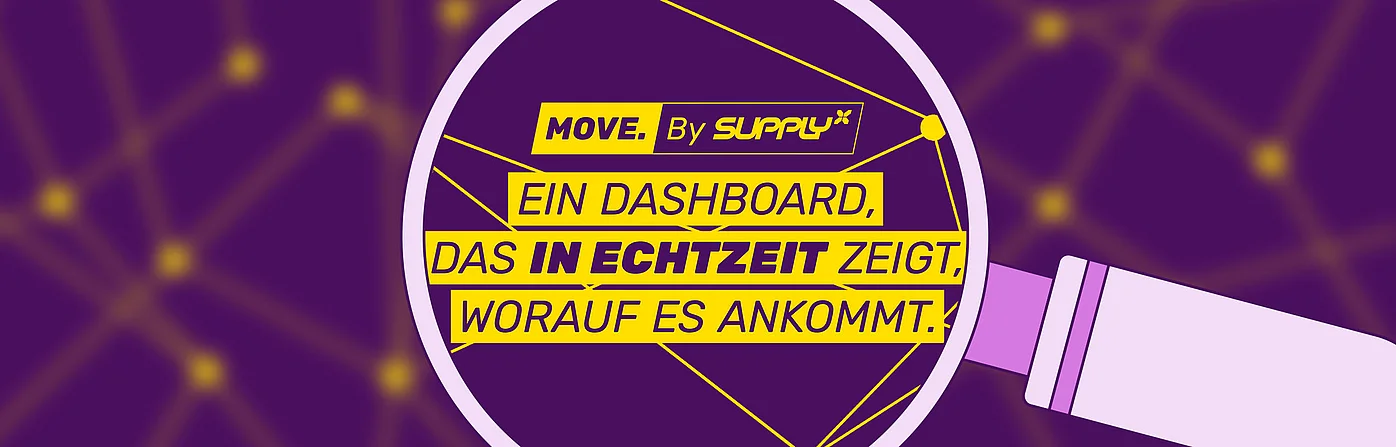 Eine Lupe, die den Text "MOVE. By SupplyX: Ein Dashboard, das in Echtzeit zeigt worauf es ankommt" auf einem lilafarbenen Hintergrund mit einem Netzwerk-Muster vergrößert. Das Bild symbolisiert Echtzeit-Transparenz und Datenvisualisierung.