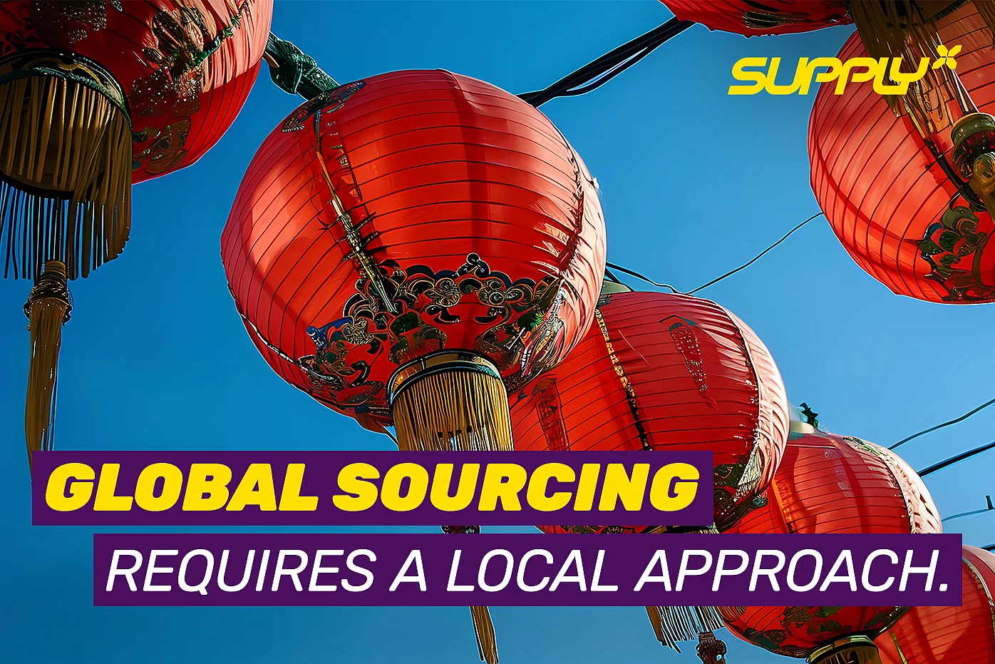 Global Procurement Requires Local Timing – SupplyX Key Visual for Golden Week Featuring Traditional Red Lanterns