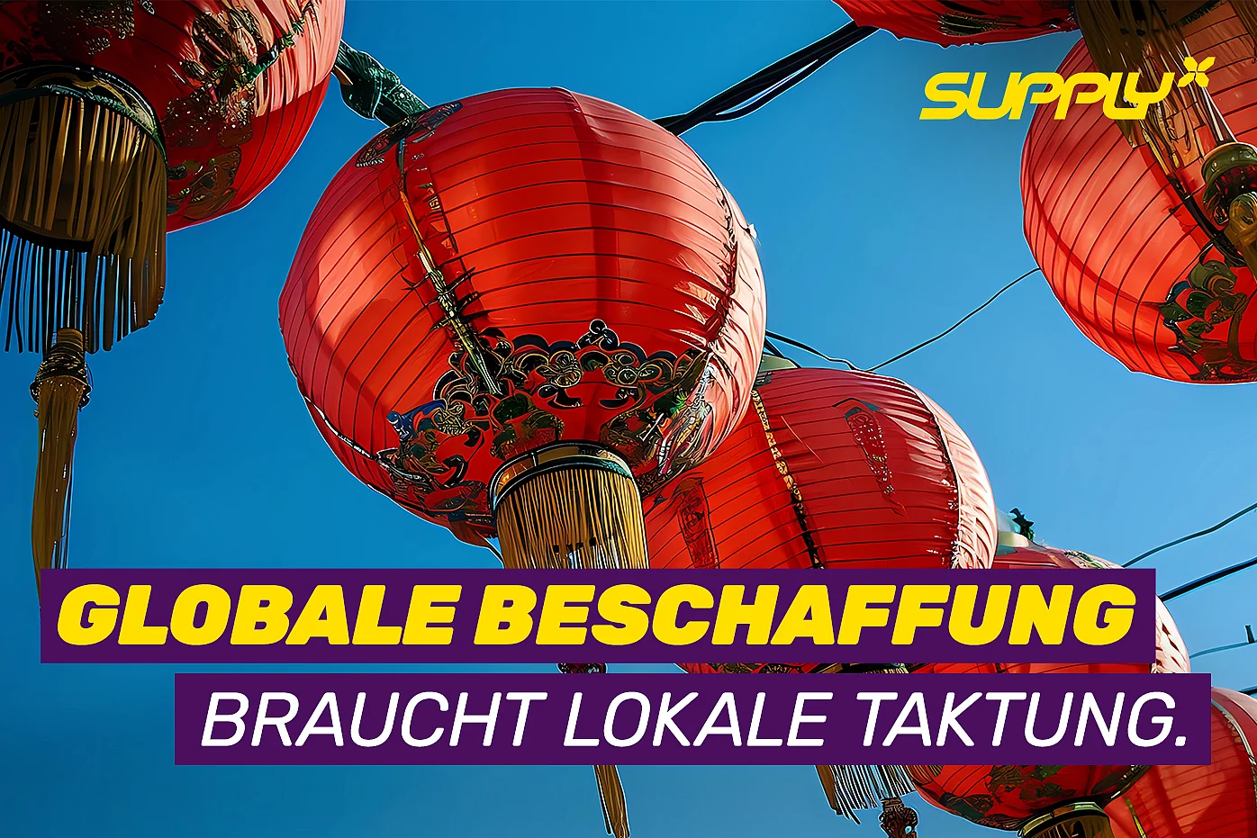 Globale Beschaffung braucht lokale Taktung – SupplyX Keyvisual zur Golden Week mit traditionellen roten Lampions